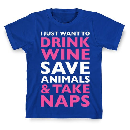 Drink Wine Save Animals Take Naps T-Shirt