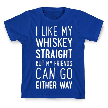 I Like My Whiskey Straight T-Shirt