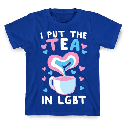 I Put the Tea in LGBT T-Shirt