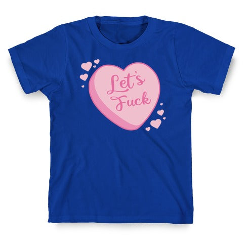 Let's Fuck Candy Heart T-Shirt