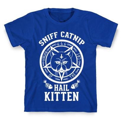 Sniff Catnip. Hail Kitten. T-Shirt
