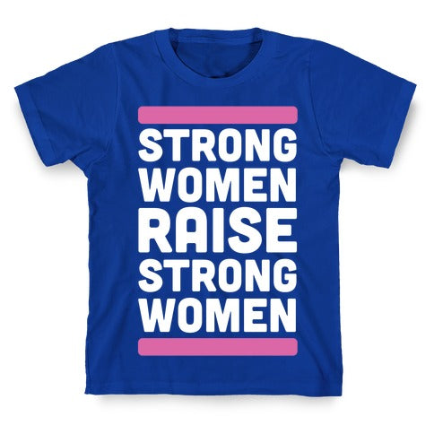 Strong Women Raise Strong Women T-Shirt