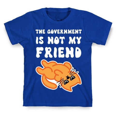 The Government Is Not My Friend (Grumpy Cat) T-Shirt
