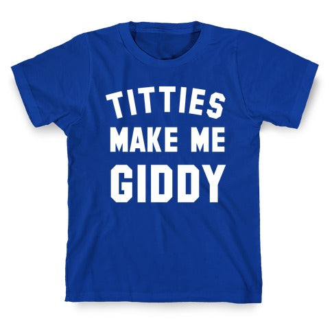 Titties Make Me Giddy T-Shirt
