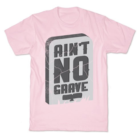 Ain't No Grave T-Shirt