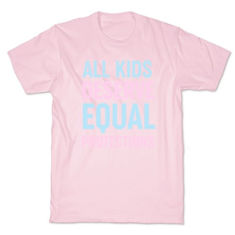 All Kids Deserve Equal Protections T-Shirt