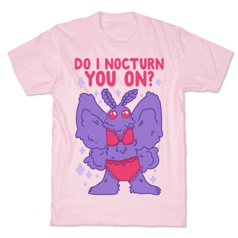 Do I Nocturn You On? Mothman T-Shirt