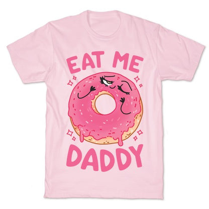 Eat Me Daddy T-Shirt