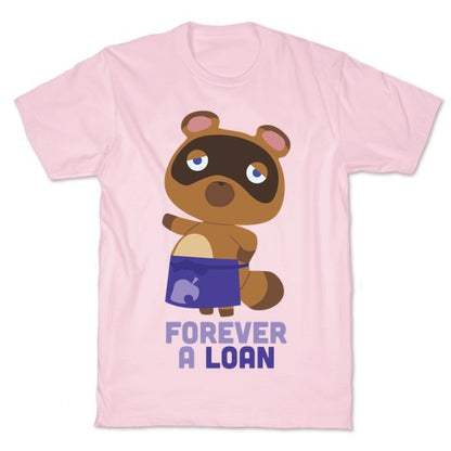 Forever A Loan T-Shirt