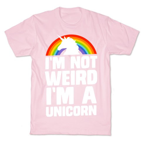 I'm Not Weird I'm a Unicorn T-Shirt