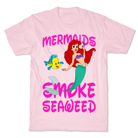 Mermaids Smoke Seaweed T-Shirt