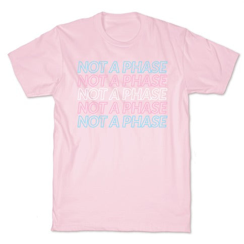 Not A Phase - Trans Pride T-Shirt