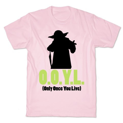 O.O.Y.L. (Only Once You Live) -Yoda T-Shirt