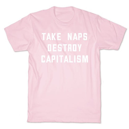 Take Naps, Destroy Capitalism T-Shirt