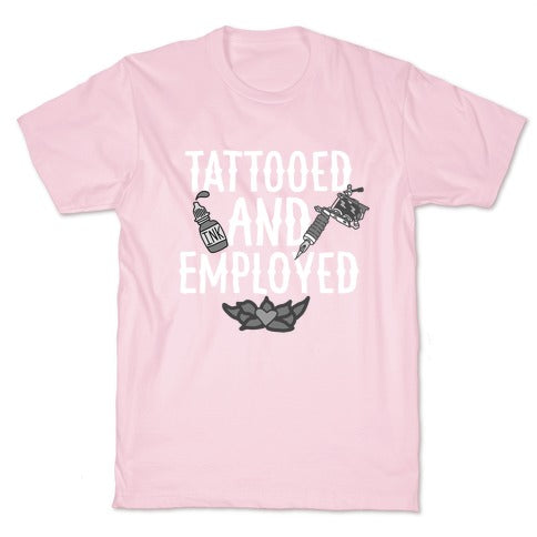 Tattooed and Employed T-Shirt