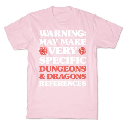 Warning: May Make Very Specific Dungeons & Dragons References T-Shirt