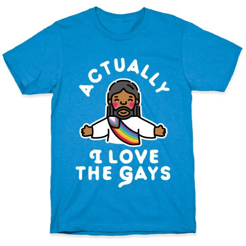 Actually, I Love The Gays (Brown Jesus) T-Shirt