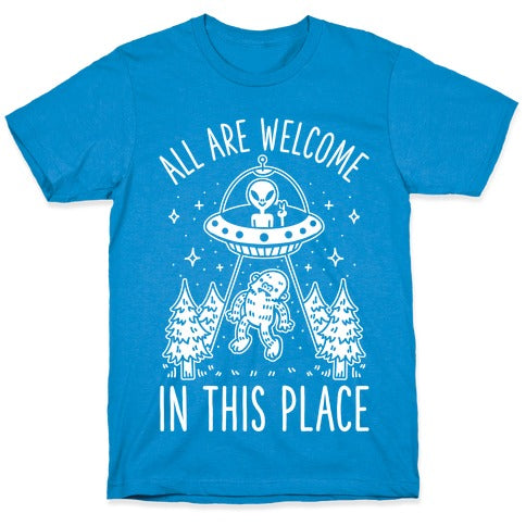All are Welcome in this Place Bigfoot Alien Abduction T-Shirt