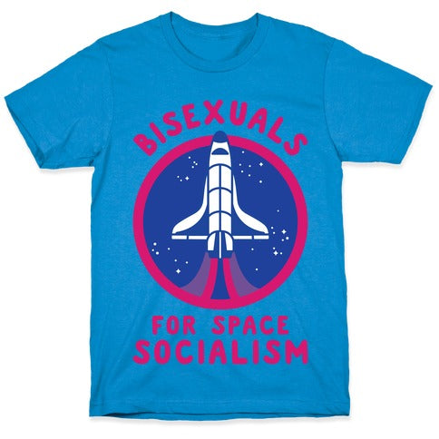Bisexuals For Space Socialism T-Shirt