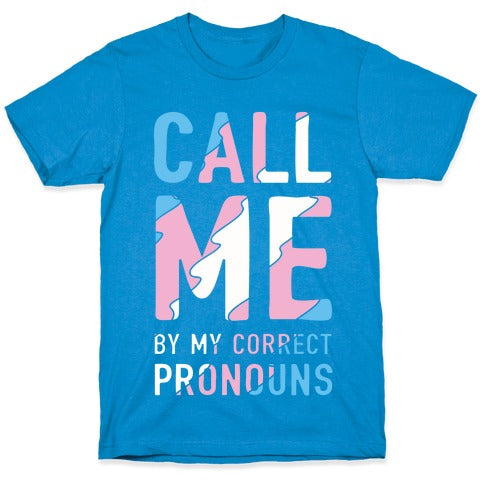 Call Me By My Correct Pronouns T-Shirt
