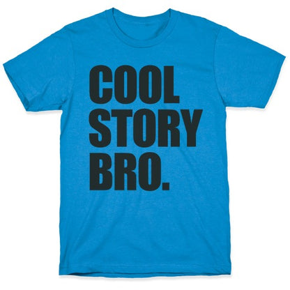 Cool Story Bro. T-Shirt