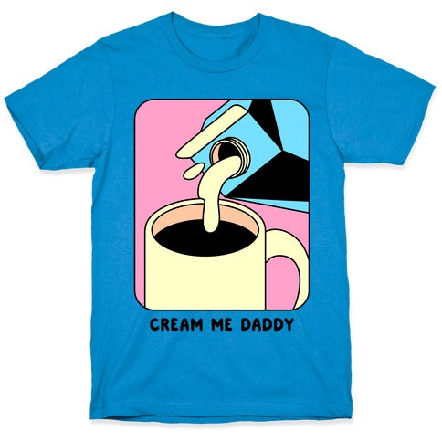 Cream Me Daddy (Coffee) T-Shirt