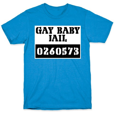 Gay Baby Jail T-Shirt