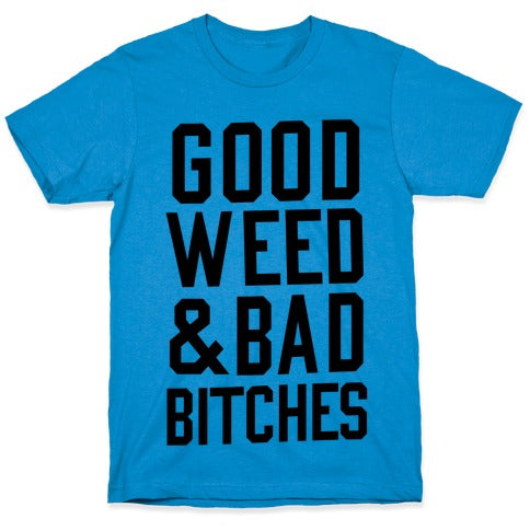 Good Weed & Bad Bitches T-Shirt