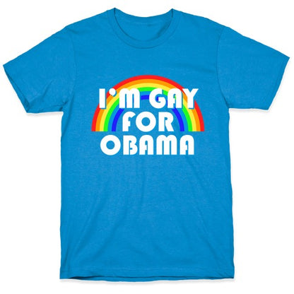 I'm Gay for Obama T-Shirt