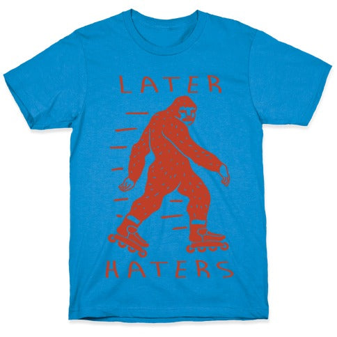 Later Haters Bigfoot T-Shirt