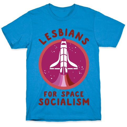 Lesbians For Space Socialism T-Shirt