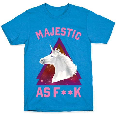 Majestic as Fuck T-Shirt