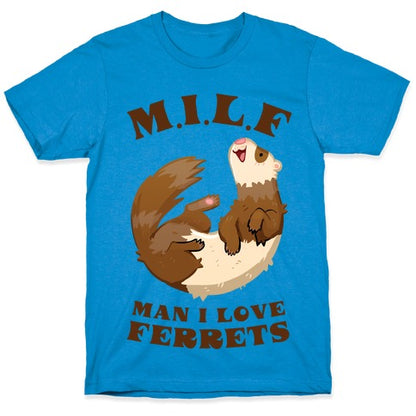 MILF  Man I Love Ferrets T-Shirt