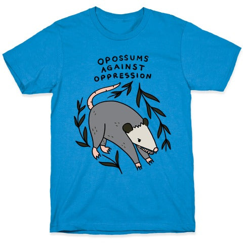 Opossums Against Oppression T-Shirt