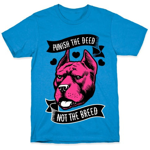 Punish the Deed, Not the Breed T-Shirt