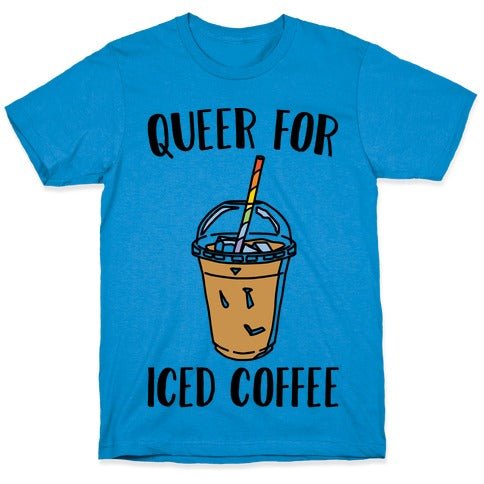 Queer For Iced Coffee  T-Shirt