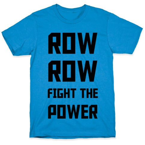 Row Row Fight The Power T-Shirt