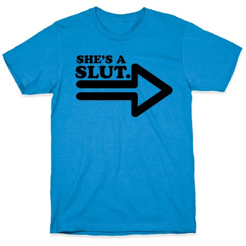 She's a Slut T-Shirt