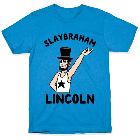 Slaybraham Lincoln T-Shirt