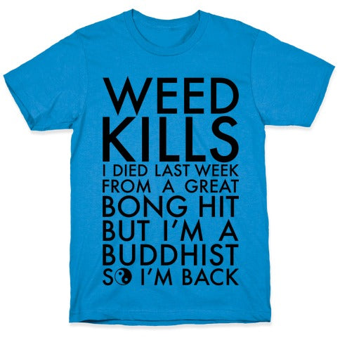 Weed Kills T-Shirt