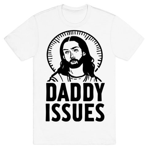 Daddy Issues Jesus T-Shirt