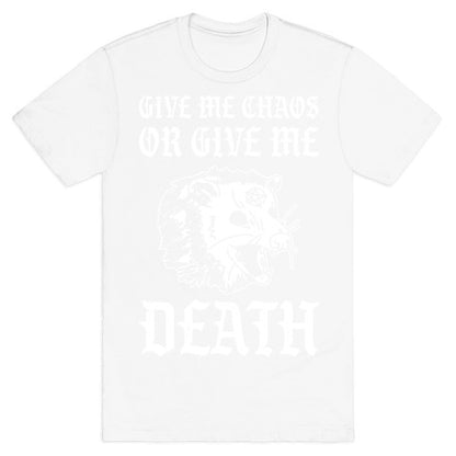 Give Me Chaos Or Give Me Death Possum T-Shirt
