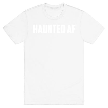 Haunted Af T-Shirt