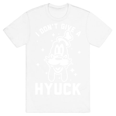 I Don't Give a Hyuck T-Shirt