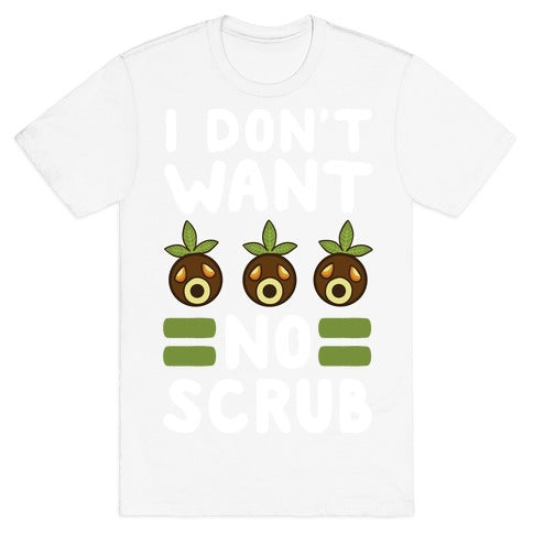 I Don't Want No Scrub T-Shirt