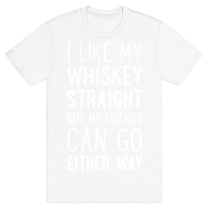 I Like My Whiskey Straight T-Shirt