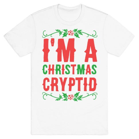 I'm a Christmas Cryptid  T-Shirt