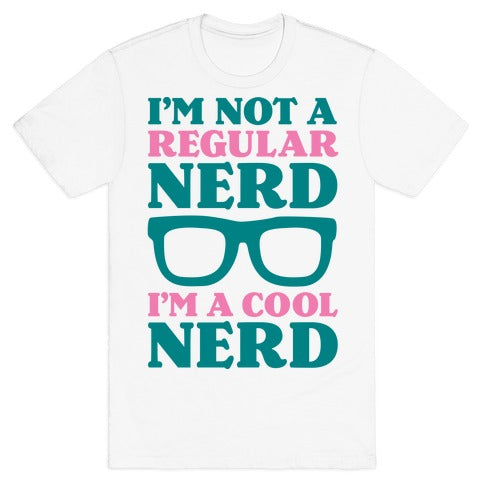 I'm Not a Regular Nerd I'm a Cool Nerd T-Shirt