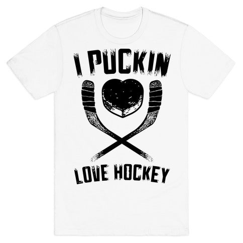 I Puckin Love Hockey  T-Shirt