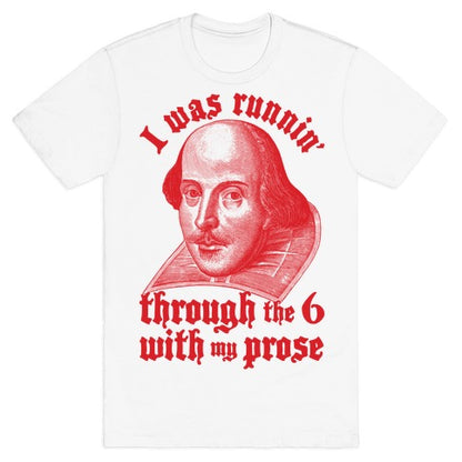 I Was Runnin' Through the 6 With My Prose T-Shirt